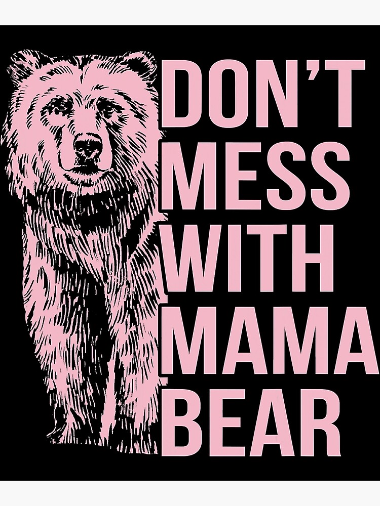 Don't Mess With Mama Bear - Personalized T-Shirt/ Hoodie - Best