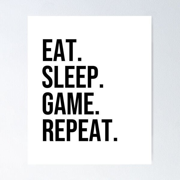 Item preview, Eat Sleep Game Repeat designed and sold by ddawgdesigns.