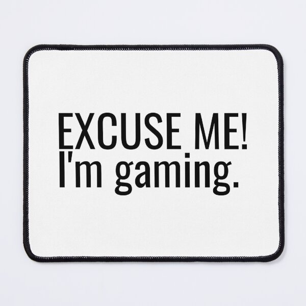 Item preview, Excuse Me I'm Gaming designed and sold by ddawgdesigns.