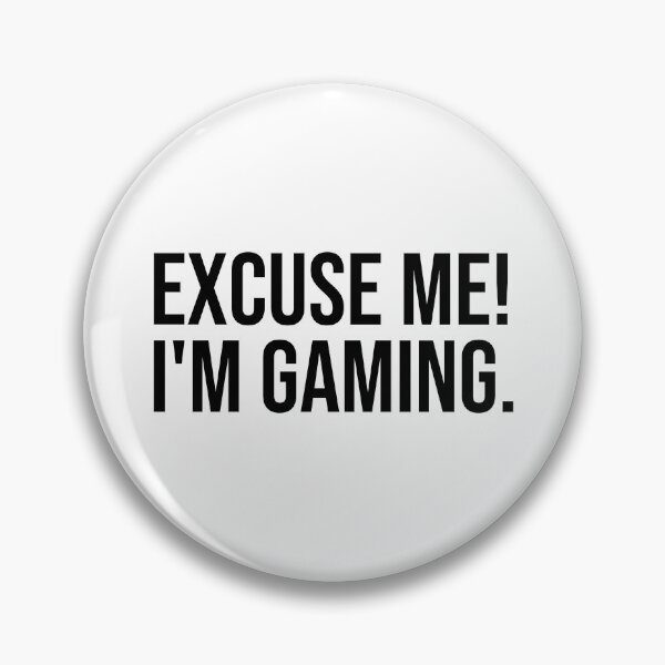 Item preview, Excuse Me I'm Gaming designed and sold by ddawgdesigns.