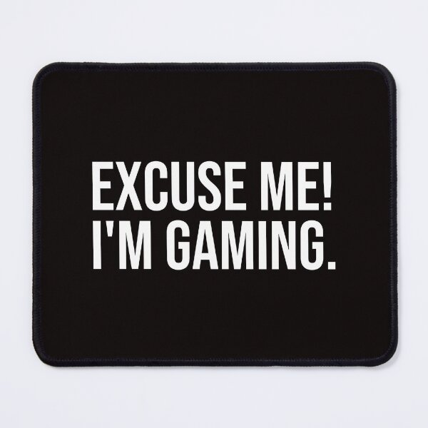 Item preview, Excuse Me I'm Gaming designed and sold by ddawgdesigns.