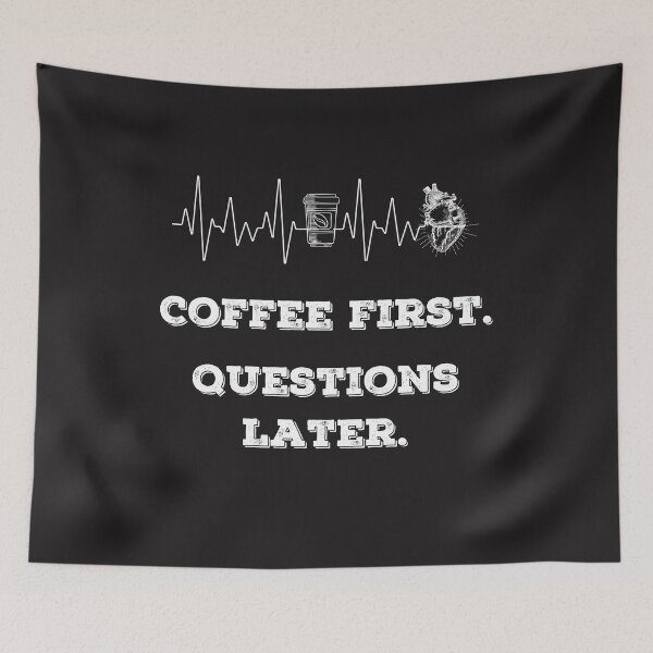 Item preview, Heartbeat coffee first questions later funny Coffee Quotes designed and sold by dylan150488.