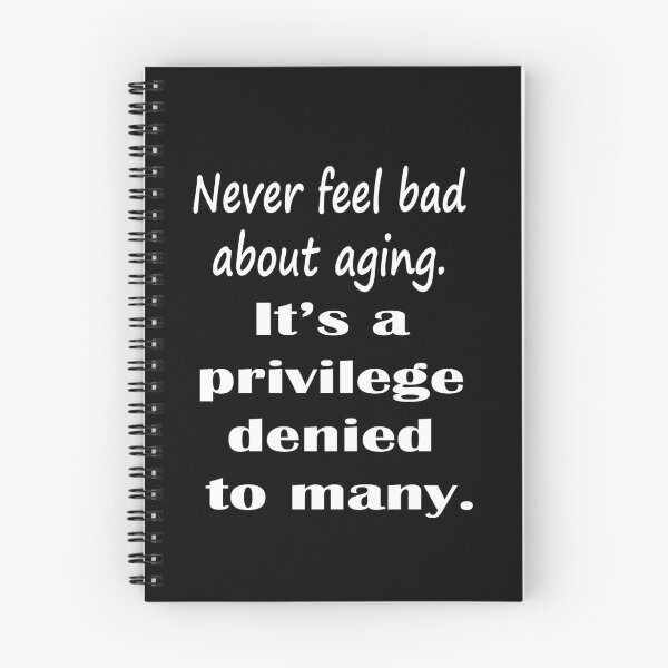 Item preview, Never Feel Bad About Aging.  It's a Privilege Denied to Many. - White designed and sold by LthrDaddyBear.