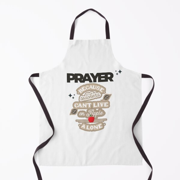 Item preview, Prayer, Because Teachers Can't Live on Apple Alone - White and Black designed and sold by TheReporter1.