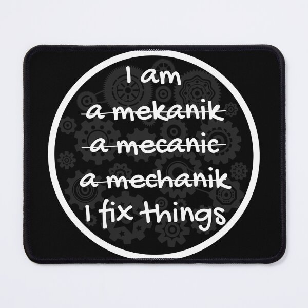 Item preview, I am a mechanic I fix things funny spelling designed and sold by Randa Ranmania.