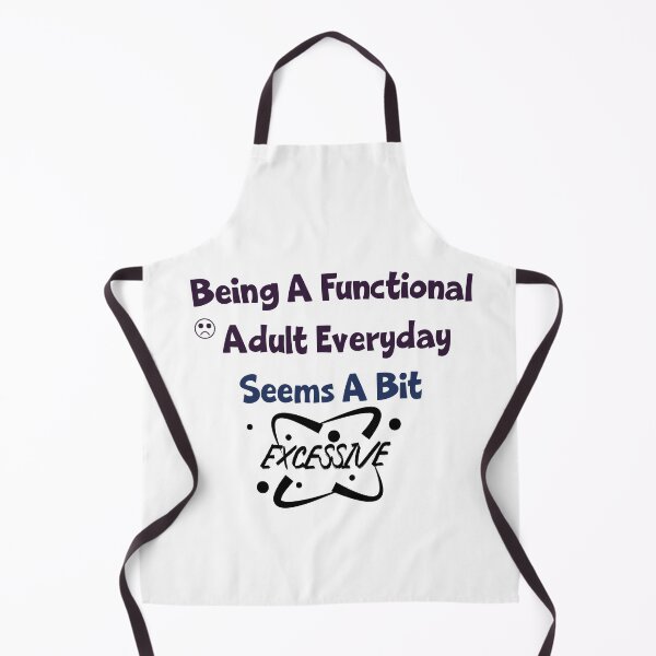 Item preview, Sarcasm Girl quote Being A Functional Adult Everyday Seems A Bit Excessivesdesign cool girl adult functionuig designed and sold by yohan32.