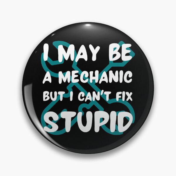 Item preview, I may be a mechanic but I can t fix stupid tools funny designed and sold by Randa Ranmania.