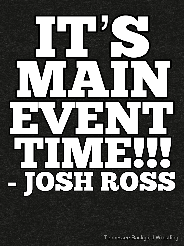 Thumbnail 7 of 7, Extra Soft T-Shirt, Josh Ross “It’s Main Event Time…” TBW Merchandise designed and sold by Tennessee Backyard Wrestling.