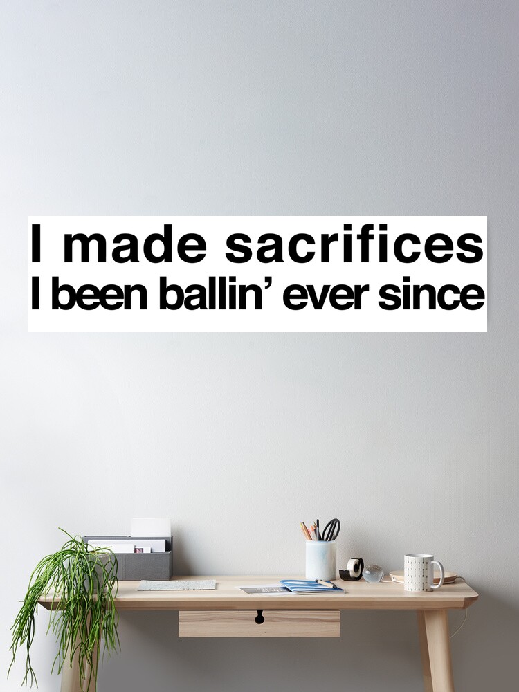 I made sacrifices, I been ballin' ever since - Drake and 2 Chainz |  Greeting Card