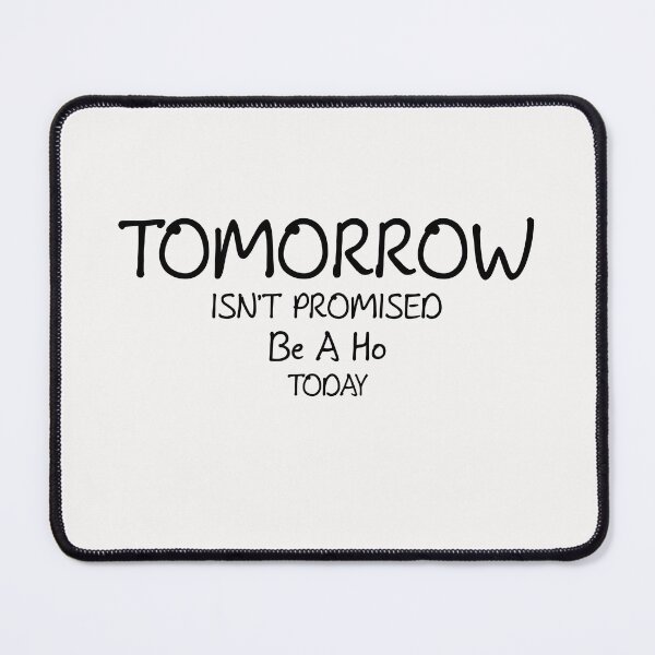 Item preview, tomorro isn't promised be a ho today shirt, designed and sold by Matrixstore.