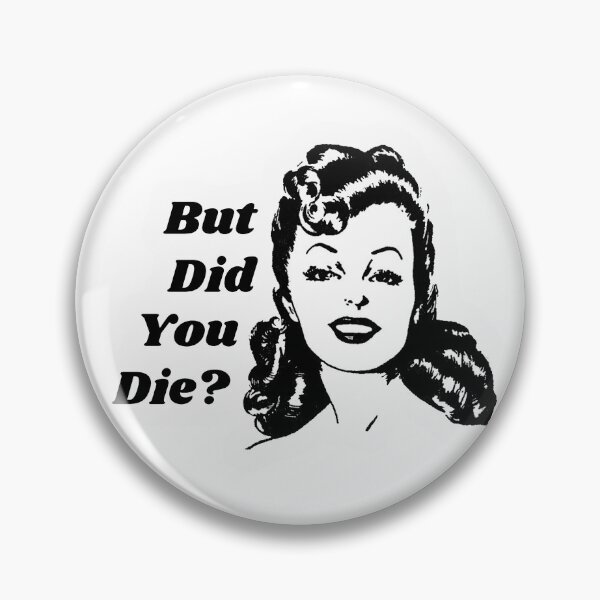 Item preview, "But Did You Die" designed and sold by StickerBulls.