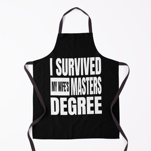 Item preview, I Survived My Wife's Masters Degree designed and sold by Alpha555.
