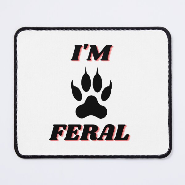 Item preview, I'm Feral - Feral Animal - Feral Essentials designed and sold by NotUrAverageART.