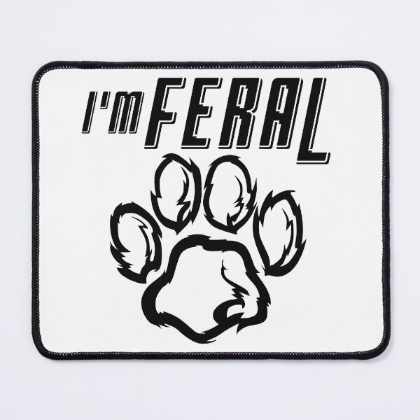 Item preview, I'm Feral - Feral Animal - Feral Essentials designed and sold by NotUrAverageART.