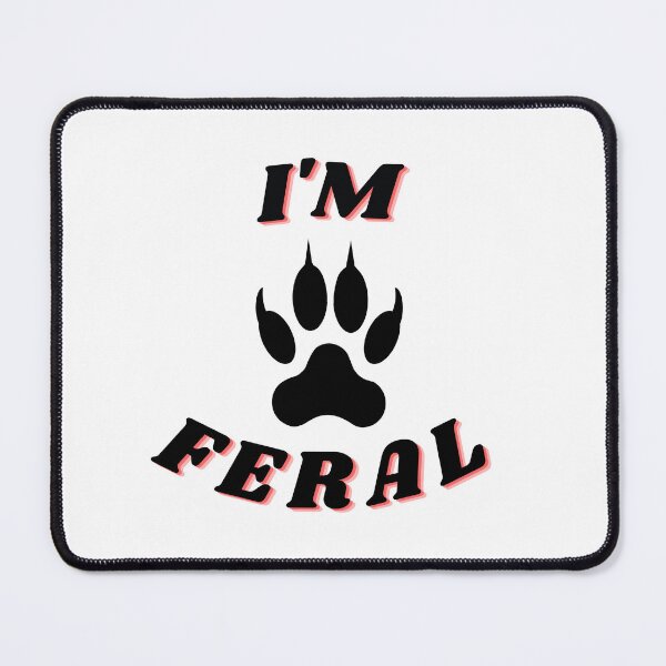 Item preview, I'm Feral - Feral Animal - Feral Essentials designed and sold by NotUrAverageART.