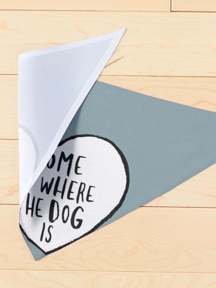 Discover Home Is Where The Dog Is Pet Bandana