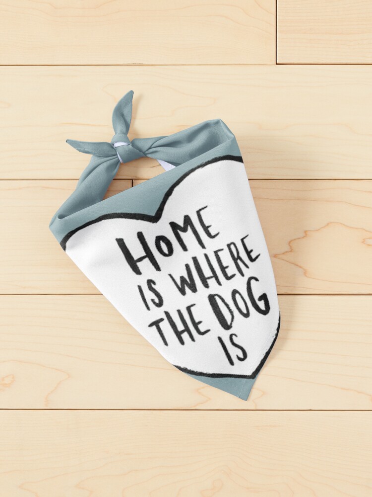 Alternate view of Home Is Where The Dog Is Pet Bandana