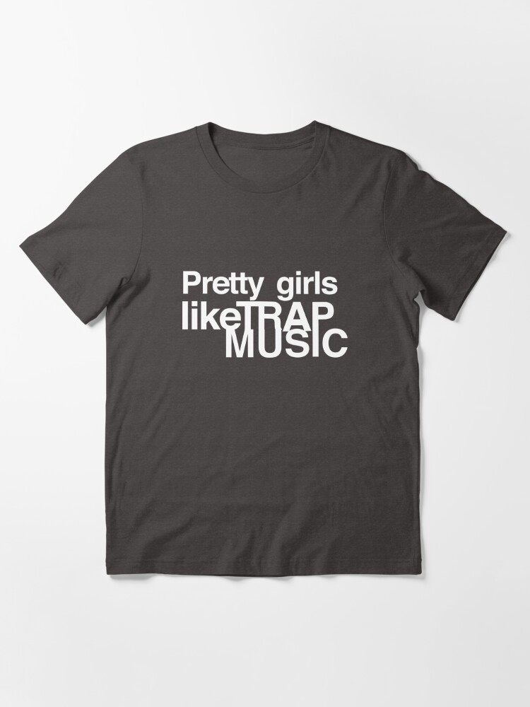 Pretty girls like trap music - Drake and 2 Chainz - More Life - Sacrifices  | Essential T-Shirt