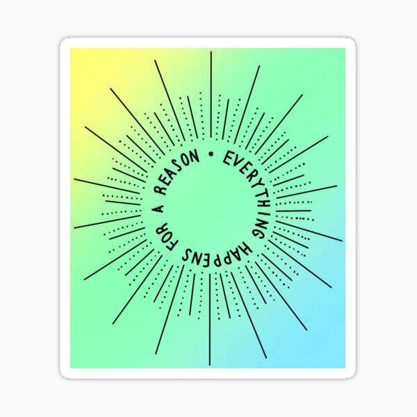 everything happens for a reason Sticker