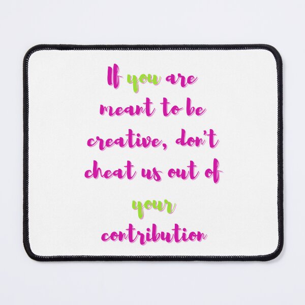 Item preview, If You are Meant to be Creative - Lifes Inspirational Quotes designed and sold by MikeMargolisArt.