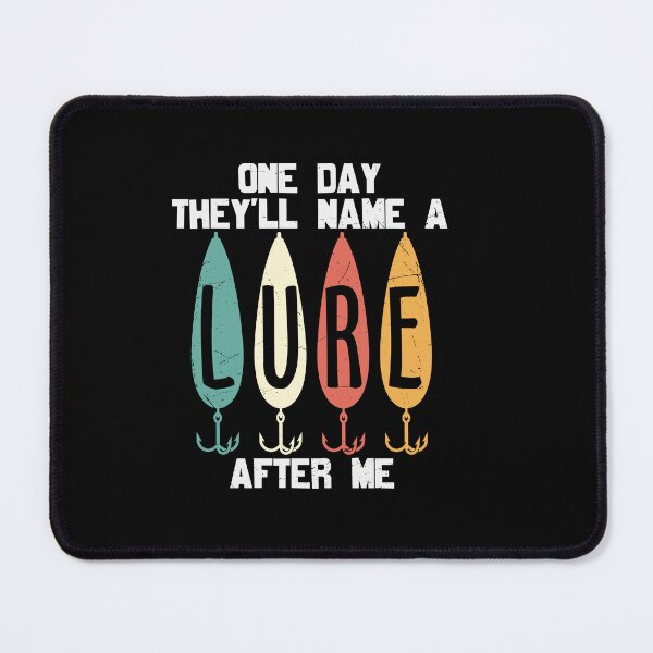 Item preview, One day they will name a lure after me designed and sold by pnkpopcorn.