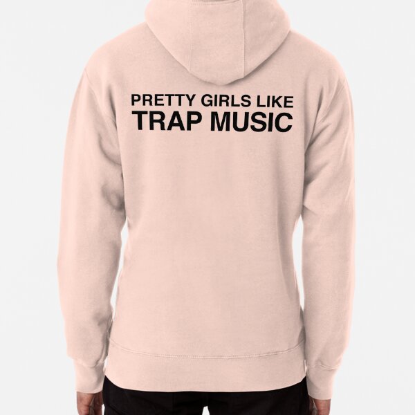Pretty girls like trap music - Drake and 2 Chainz - More Life - Sacrifices  | Pullover Hoodie