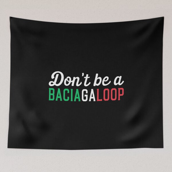Item preview, Don't Be A Baciagaloop - Funny Italian Italian American Slang designed and sold by T-shirt For You.