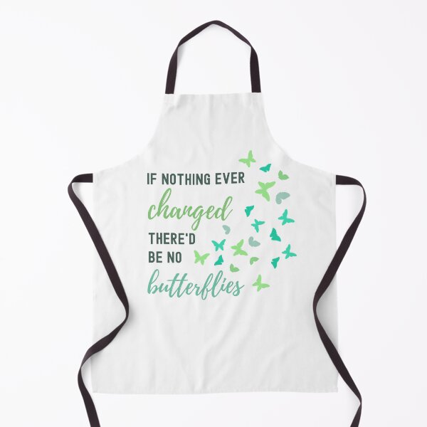 Item preview, IF NOTHING EVER CHANGED THERE'D BE NO BUTTERFLIES designed and sold by appareltolove.