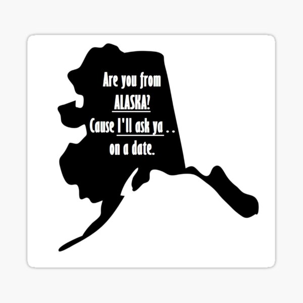"Alaska Date" Sticker for Sale by Lizzyloo2 Redbubble