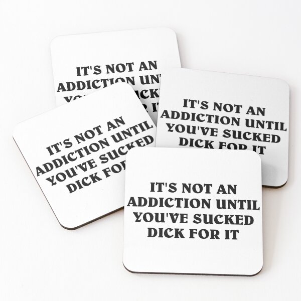 Item preview, It's Not an Addiction Until You've Sucked Dick For It ( Eat a Dick Meme) designed and sold by fomodesigns.