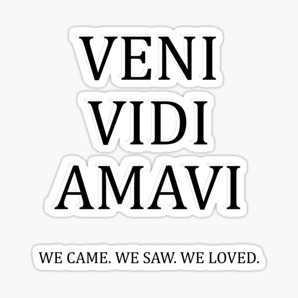 Veni Vidi Amavi I came. I saw. I loved. Version 2 Sticker for Sale by  Feather n' Ink