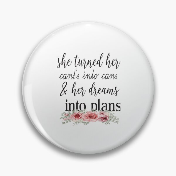 Item preview, She Turned Her Cants Into Cans And Dreams Into Plans designed and sold by karim82.