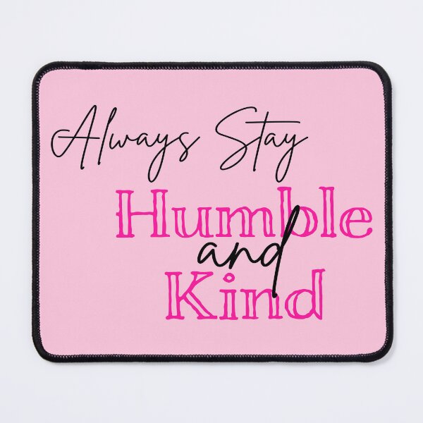 Item preview, Always Stay Humble and Kind designed and sold by baileyvannatta.