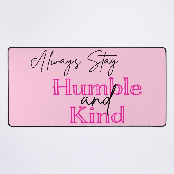 Item preview, Always Stay Humble and Kind designed and sold by baileyvannatta.