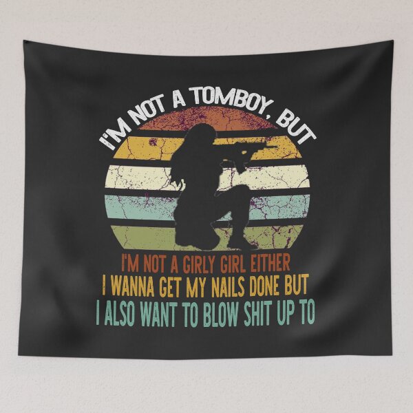 Item preview, I'm Not A Tomboy But I'm Not A Girly Girl Either  designed and sold by Morja2015.