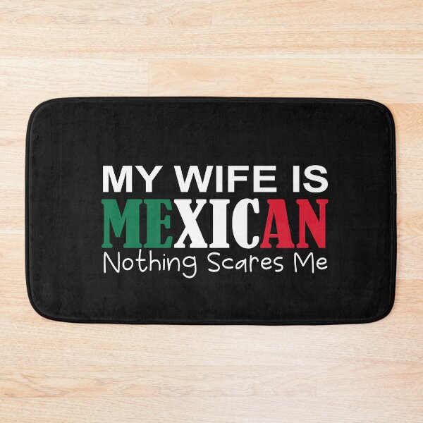 Item preview, My Wife Is Mexican Nothing Scares Me designed and sold by SheIsAQueen.