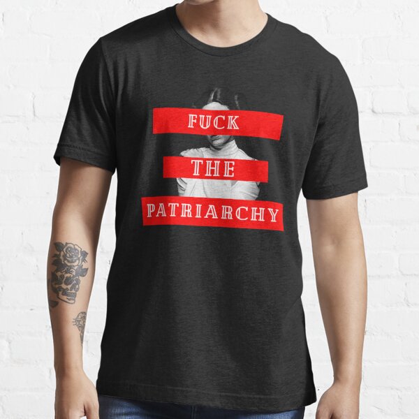 Fuck The Patriarchy!  Essential T-Shirt