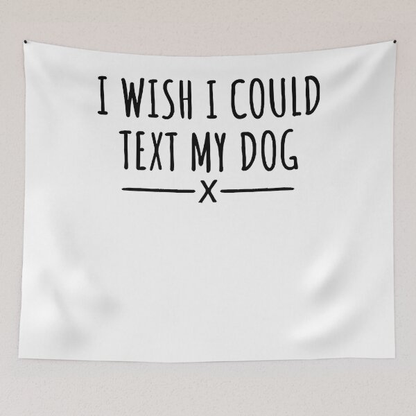 Item preview, I Wish I Could Text My Dog designed and sold by KristyHawelu.