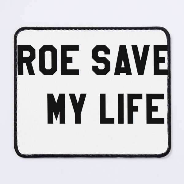Item preview, ROE V WADE SAVED MY LIFE designed and sold by DiamondDistrict.