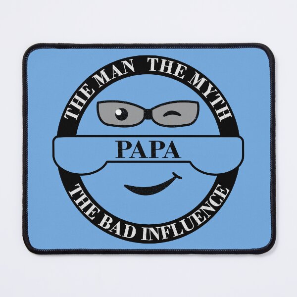 Item preview, Papa, the Man, the Myth, the Bad Influence - (circular border) designed and sold by Blended Designs ⭐⭐⭐⭐⭐.