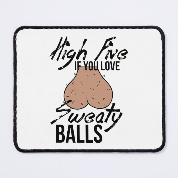 Item preview, High Five If You Love Sweaty Balls designed and sold by Hannibal Heartbreak.