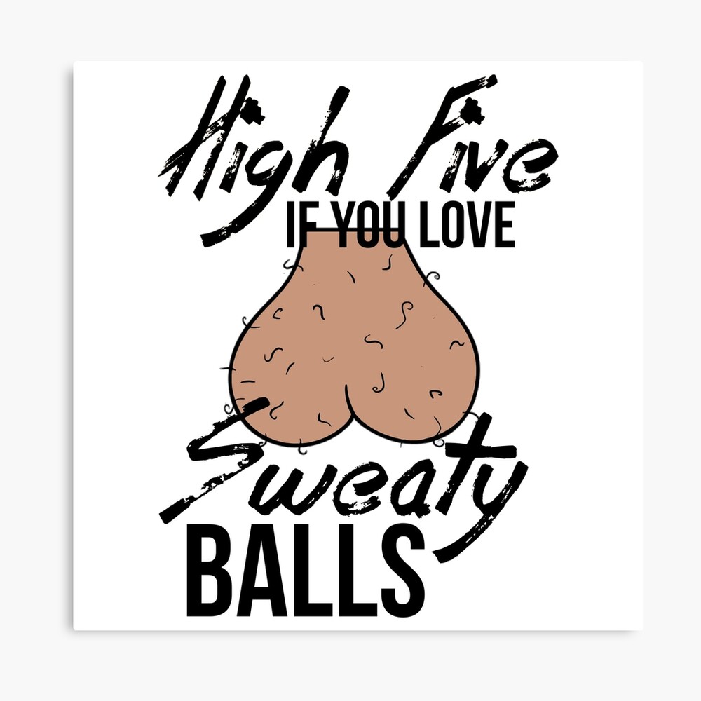 High Five If You Love Sweaty Balls