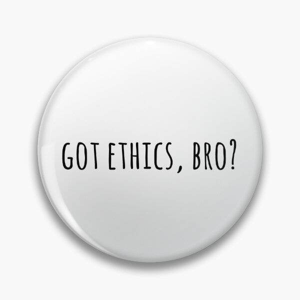 Item preview, Got ethics bro designed and sold by bcbayay designs.