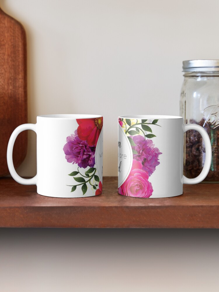 Bloom where you're planted coffee mug