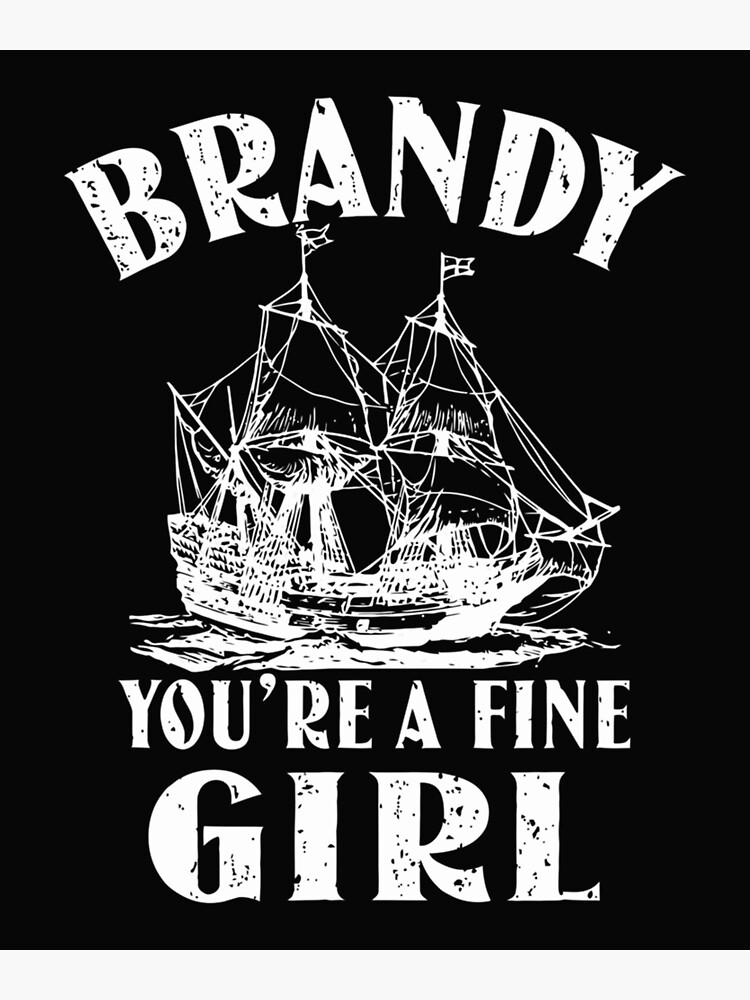 "Brandy Youre A Fine Girl of A Boat Gift72" Poster for Sale by