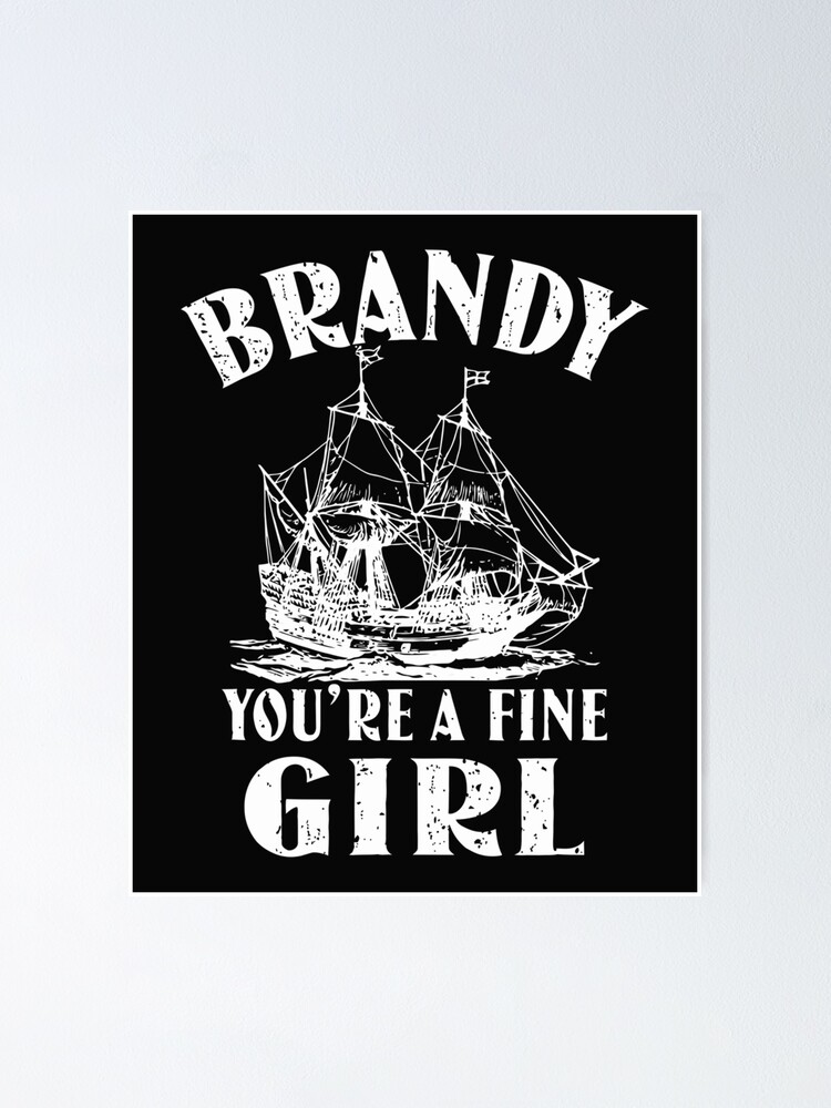 "Brandy Youre A Fine Girl of A Boat Gift72" Poster for Sale by