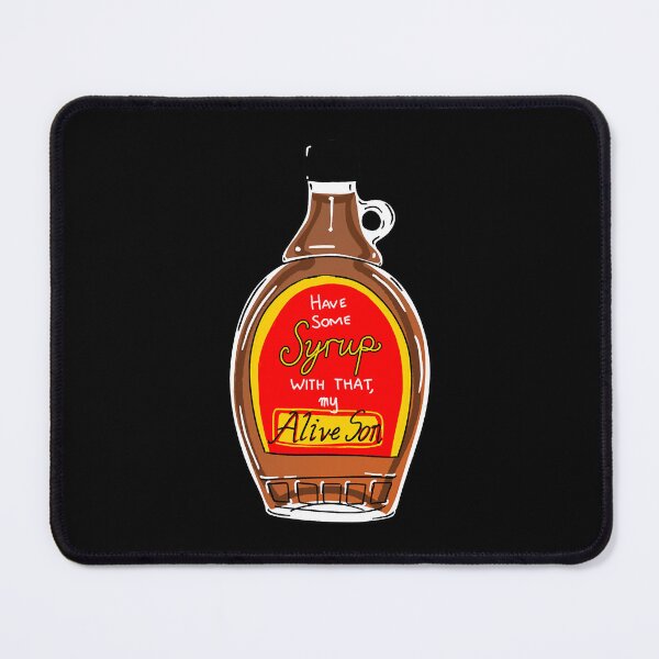Item preview, Have Some Syrup Graphic Poster designed and sold by BertRiley61044.