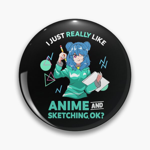 Item preview, I Just Really Like Anime and Sketching Ok designed and sold by fultond.