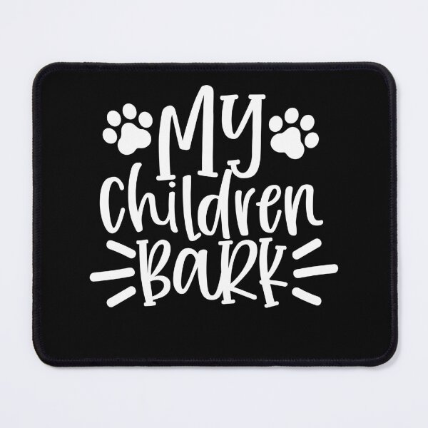 Item preview, My Children Bark. Funny Dog Lover Design. Woff. designed and sold by That Cheeky Tee.