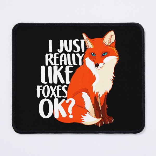 Item preview, I Just Really Like Foxes OK - Funny Fox designed and sold by fultond.